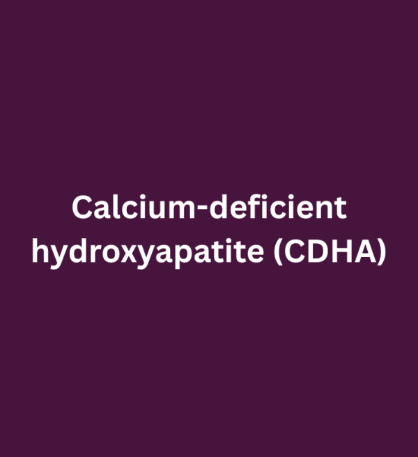Calcium-deficient hydroxyapatite (CDHA)