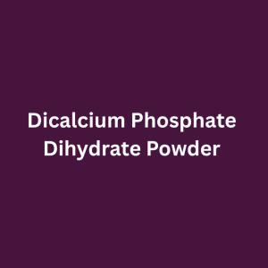 Dicalcium Phosphate  Dihydrate Powder