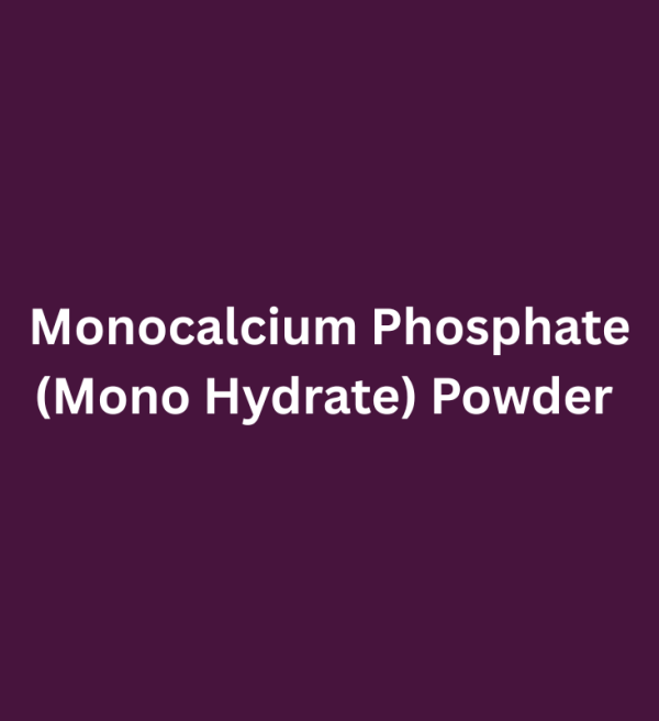 Monocalcium Phosphate (Mono Hydrate) Powder