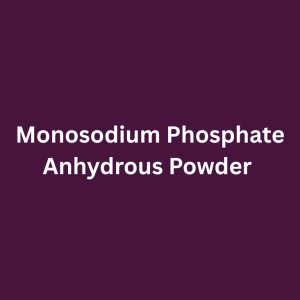 Monosodium Phosphate Anhydrous Powder
