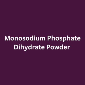 Monosodium Phosphate Dihydrate Powder