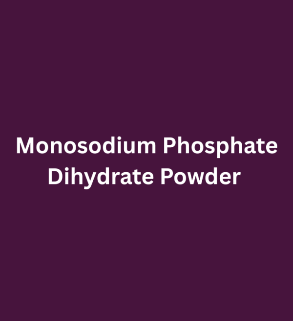 Monosodium Phosphate Dihydrate Powder
