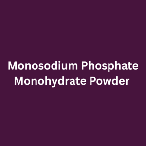 Monosodium Phosphate Monohydrate Powder
