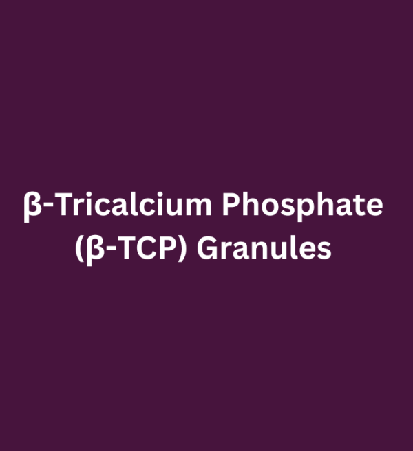 β-Tricalcium Phosphate  (β-TCP) Granules