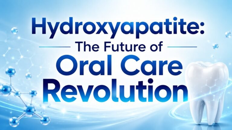 Hydroxyapatite: The Future of Oral Care Revolution